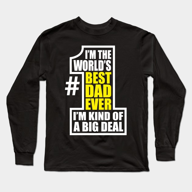 World's Number One Dad Big Deal Father Father's Day Long Sleeve T-Shirt by DetourShirts